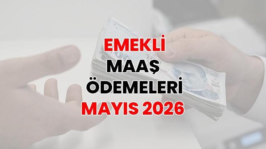 EMEKLİ SANDIĞI ÖDEMELERİ MAYIS 2026 | Emekli maaşları ne zaman yatacak? Emekli Sandığı, SSK, Bağkur, tarım aylıkları ne zaman yatacak? SGK 4A, 4B, 4C maaşı Kurban Bayramı ödeme takvimi