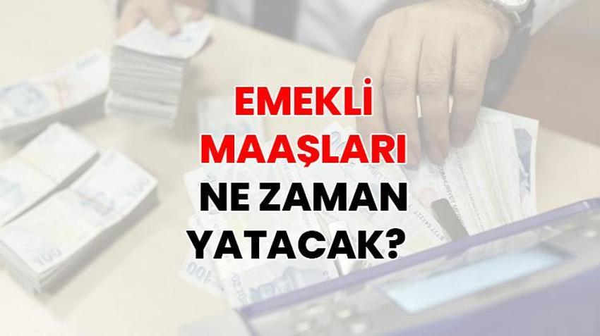 Emekli maaşları ne zaman yatacak? Mayıs 2026 emekli maaşları ne zaman ödenecek? Maaşlar Kurban Bayramı’ndan önce hesaplara yatırılacak mı?