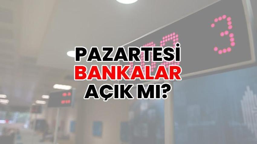 25 Mayıs Pazartesi bankalar açık mı? Kurban Bayramı tatili ne zaman başlıyor? Kargolar pazartesi günü açık mı?
