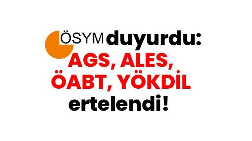 ÖSYM duyurdu: AGS, ALES, ÖABT, YÖKDİL ertelendi! AGS, ALES, ÖABT, YÖKDİL sınavları hangi tarihlere ertelendi Bu sınavlar neden ertelendi?