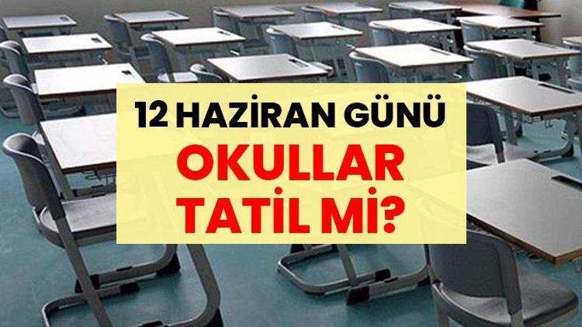 SON DAKİKA: 12 Haziran 2026 Günü Okullar Tatil mi? Cuma günü, kreş, anaokulu, ilkokul, ortaokul, lise tatil mi? İşte MEB’in resmi kararına göre kapalı olacak kurumlar