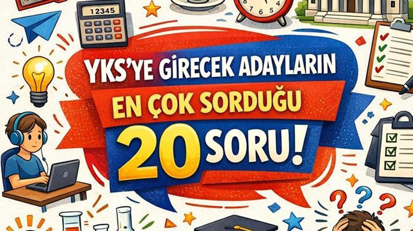 YKS'ye girecek adayların en çok sorduğu 20 soru! YKS'ye kısa süre kala dikkat: Bu cevaplar sizi de ilgilendiriyor
