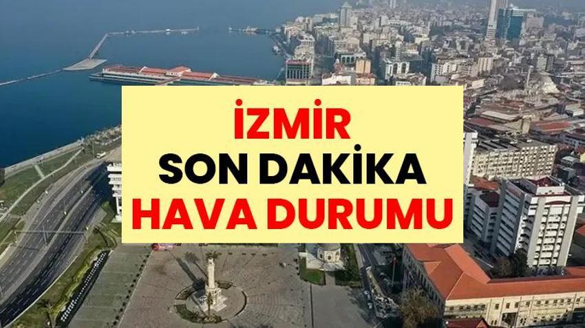 İZMİR SON DAKİKA HAVA DURUMU | 5 günlük hava durumu: İzmir'de 18 Haziran günü yağış bekleniyor mu?