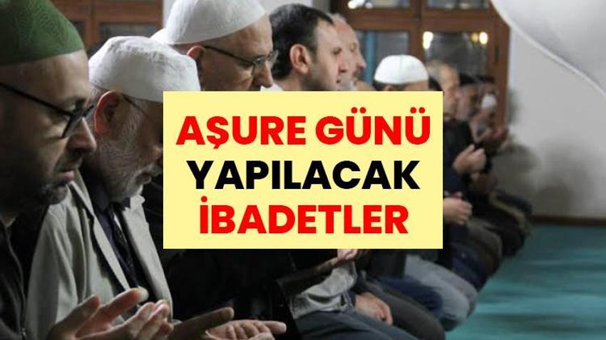 AŞURE GÜNÜ YAPILACAK İBADETLER | Aşure Günü Ne Zaman 2026: Aşure Günü'ne Özel Nafile Namaz Var mı? Aşure Günü Yapılacak Dualar