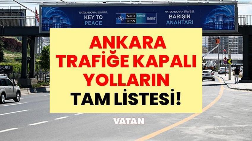 NATO ZİRVESİ NE ZAMAN? Ankara Trafiğe Kapalı Yolların Tam Listesi! 2 Temmuz 2026 Son Dakika NATO Zirvesi Gelişmeleri