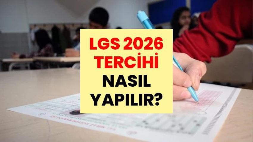 LGS TERCİH DÖNEMİ NE ZAMAN 2026? LGS tercihi nasıl yapılır? LGS tercih kılavuzu yayınlandı mı? e-Okul tercih ekranı detayları