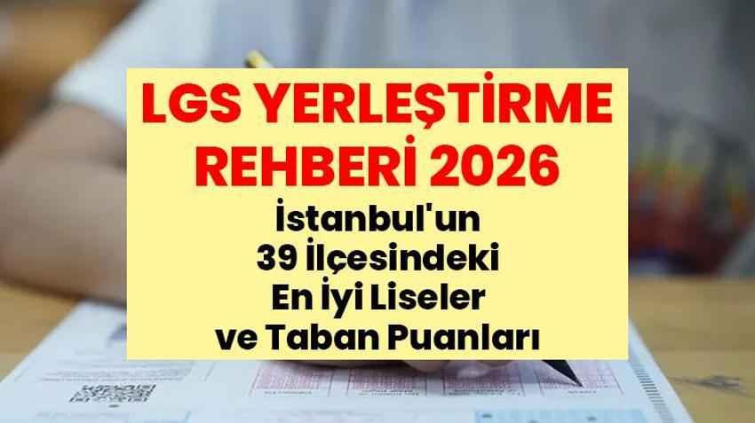 LGS YERLEŞTİRME 2026: LGS'de 400, 450 ve 470 puan alanlar hangi liseleri tercih edebilir? İstanbul'un en iyi liseleri ve taban puanları