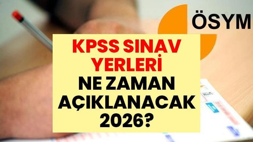 KPSS LİSANS REHBERİ: KPSS sınav yerleri ne zaman açıklanacak 2026? ÖSYM KPSS Lisans sınav giriş belgesini yayımladı mı?