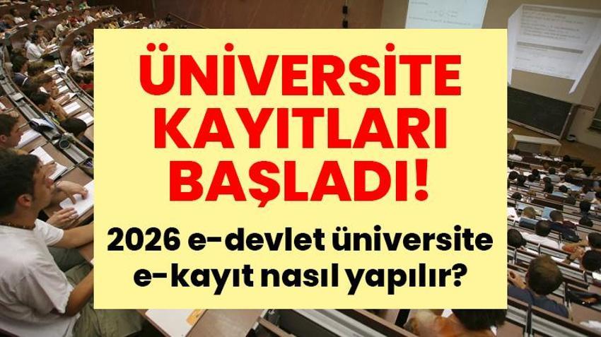 ÜNİVERSİTE KAYITLARI BAŞLADI! 2026 e-devlet üniversite e-kayıt nasıl yapılır, gerekli belgeler neler?