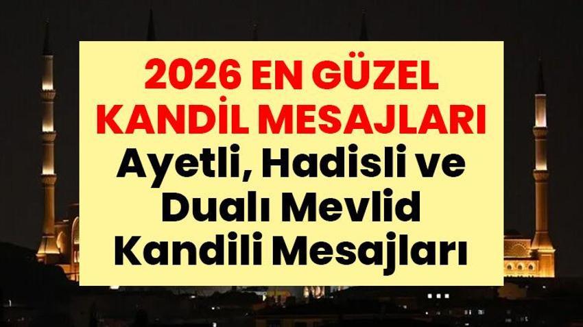 EN GÜZEL MEVLİD KANDİLİ MESAJLARI | Ayetli, Hadisli ve Dualı Mevlid Kandili Mesajları: Aileye, anneye, dostlara gönderilecek mesajlar
