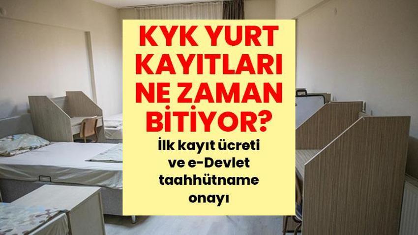 KYK YURT KAYITLARI NE ZAMAN BİTİYOR? İlk kayıt ücreti ve e-Devlet taahhütname onayı