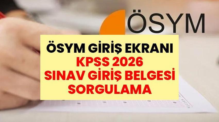 KPSS SINAV YERLERİ AÇIKLANDI! AİS ÖSYM giriş ekranı: 2026 KPSS Ön Lisans sınav giriş belgesi sorgulama