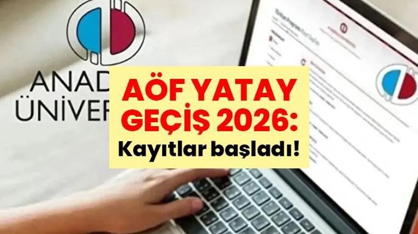 AÖF YATAY GEÇİŞ 2026: Kayıtlar başladı! Kimler yapabilir, tarihler ve kayıt ekranı