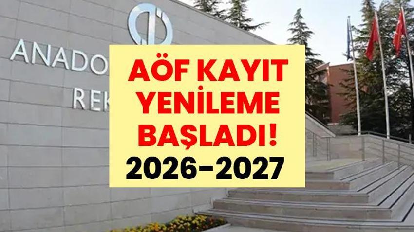 AÖF KAYIT YENİLEME BAŞLADI! 2026-2027 Anadolu Üniversitesi AÖF kayıt yenileme ne zaman bitiyor, nasıl yapılır?