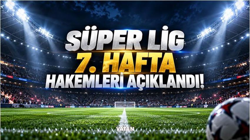 SÜPER LİG 7. HAFTA HAKEMLERİ AÇIKLANDI! Galatasaray, Fenerbahçe ve Beşiktaş maçlarının hakemleri kim? Anthony Taylor kararını verdi