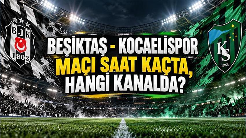 BEŞİKTAŞ - KOCAELİSPOR MAÇI SAAT KAÇTA, HANGİ KANALDA? Muhtemel 11'ler ve maç öncesi son gelişmeler