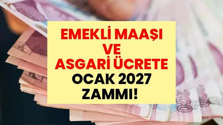 EMEKLİ MAAŞI VE ASGARİ ÜCRETE OCAK 2027 ZAMMI! En düşük emekli maaşı ve asgari ücret ne kadar olacak? İşte konuşulan rakamlar
