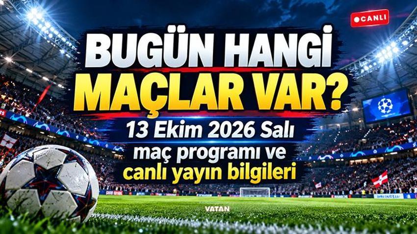 Barcelona İstanbul'da! BUGÜN HANGİ MAÇLAR VAR? 13 Ekim 2026 Salı maç programı ve canlı yayın bilgileri