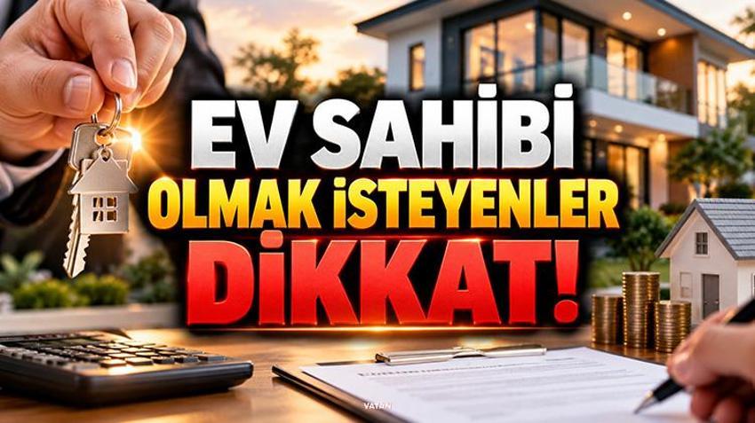 EV SAHİBİ OLMAK İSTEYENLER DİKKAT! Uzman isim düşük faizli konut kredisi için tarih verdi
