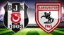 Beşiktaş - Samsunspor maçında ilk 11'ler belli oldu