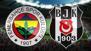 Fenerbahçe Beşiktaş derbisinde ilk 11'ler! Kanarya'da hedef mutlak 3 puan