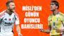 Misli’den günün oyuncu bahisleri! Golcülerin günü…