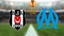 BEŞİKTAŞ - MARSİLYA MAÇI NE ZAMAN, SAAT KAÇTA, HANGİ KANALDA? UEFA Avrupa Ligi Beşiktaş Marsilya maçı şifresiz mi, nereden izlenir?